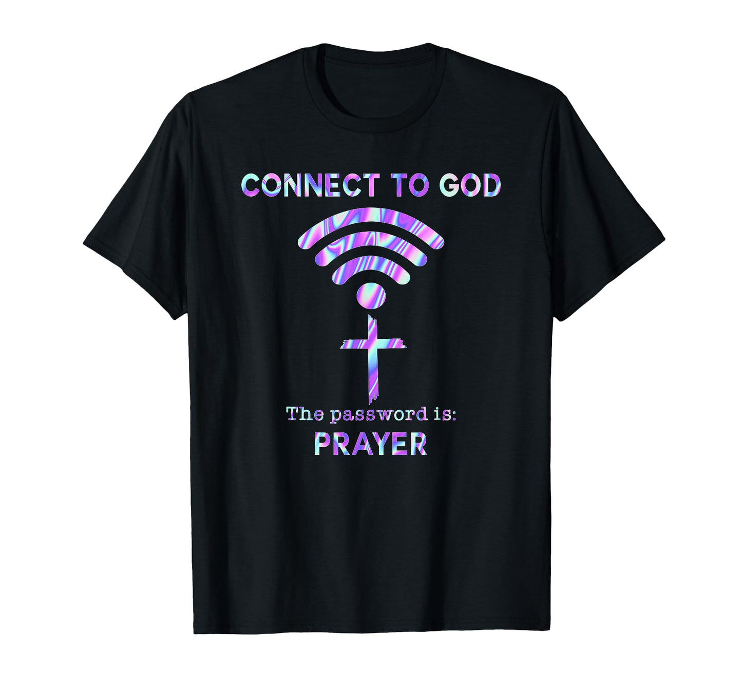 Connect To God The Password Is Prayer T-Shirt