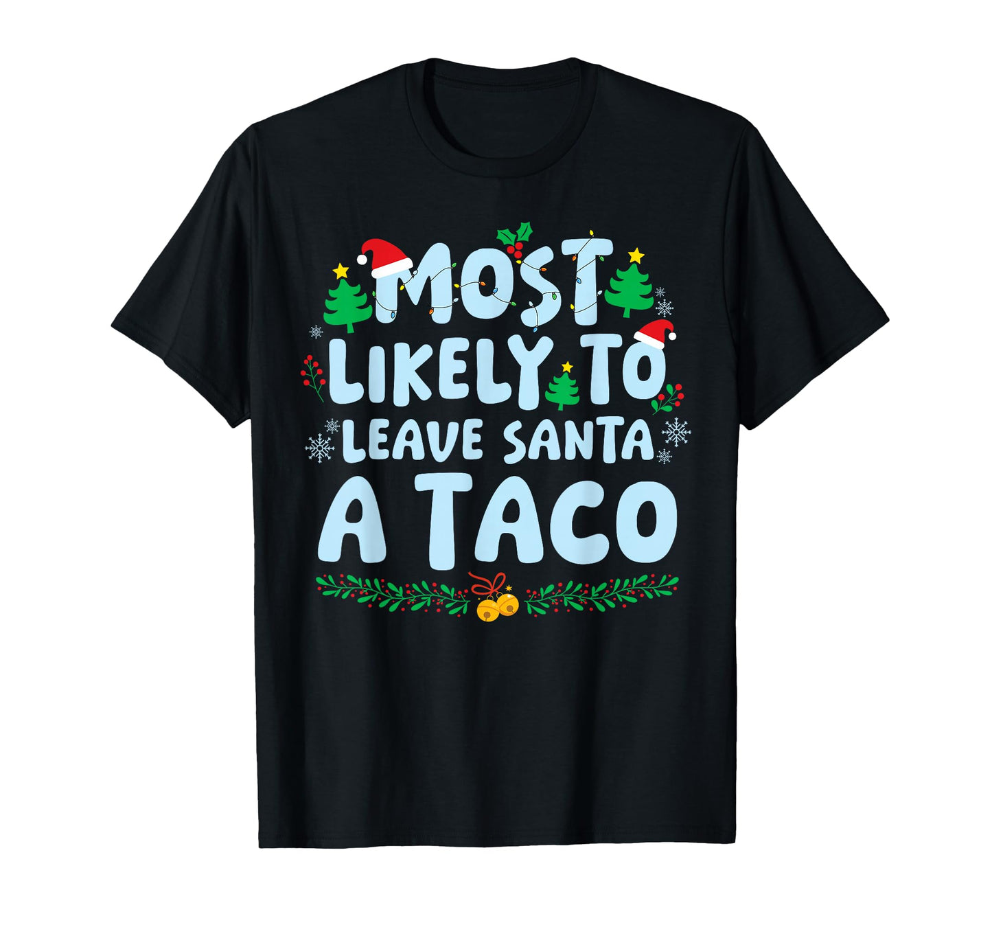 Most Likely to Leave Santa A Taco Family Matching Christmas T-Shirt