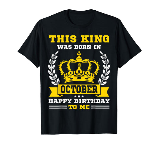 This King Was Born in October Funny Men Boy October Birthday T-Shirt