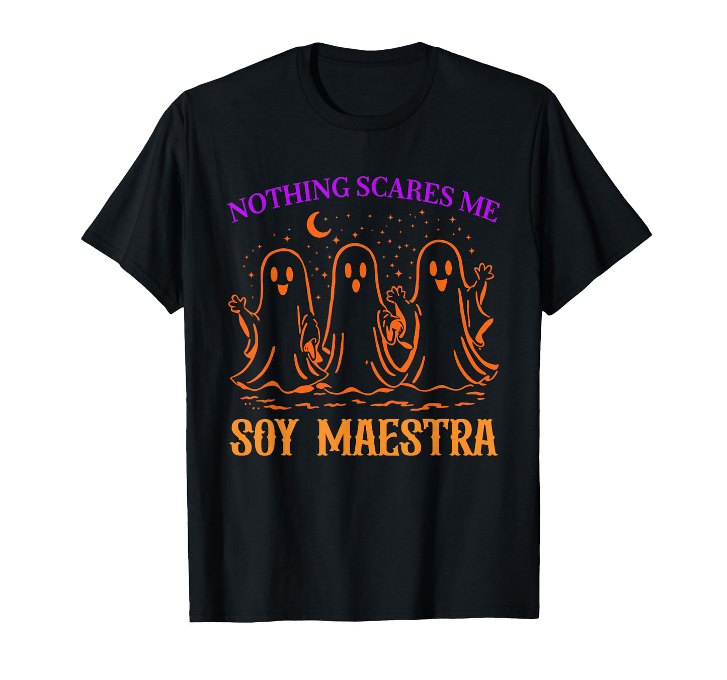 Nothing Scares Me Soy Maestra Cute Ghost Halloween Quote T-Shirt