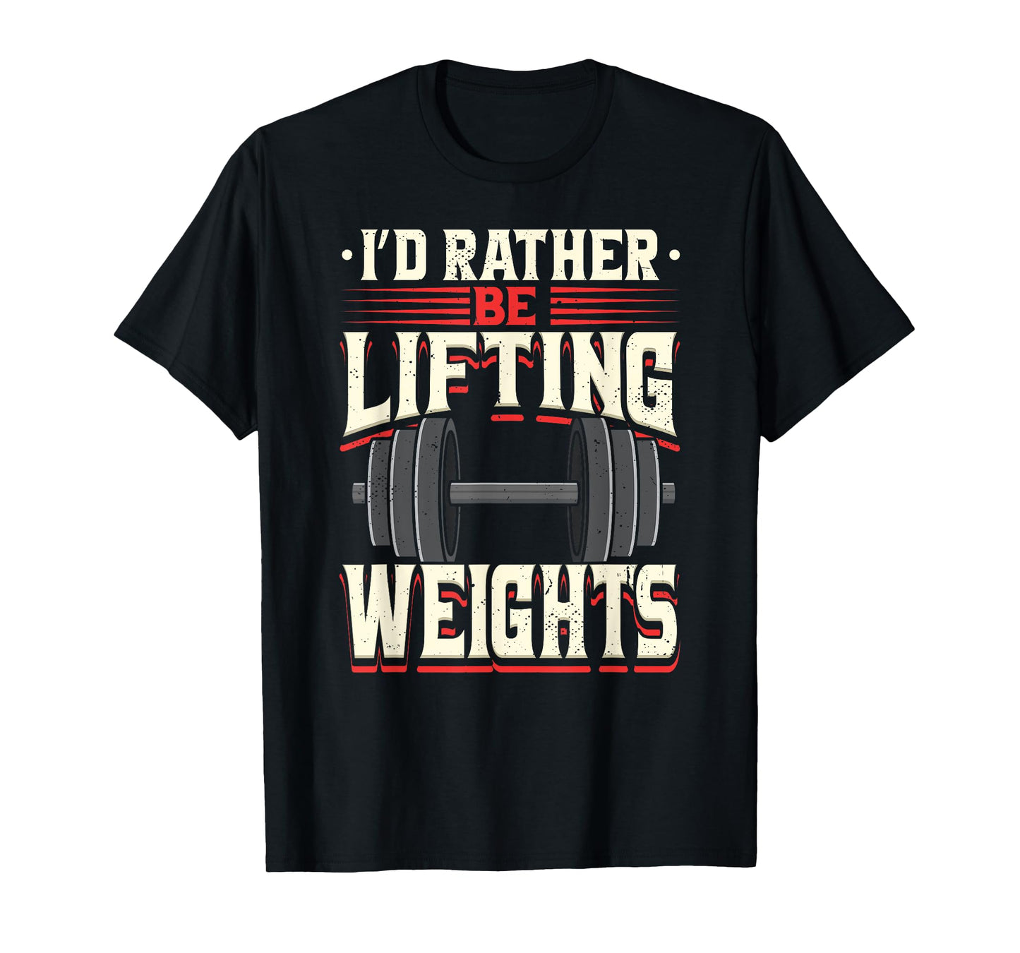 I'd Rather Be Lifting Weights Funny Workout Weightlifting T-Shirt