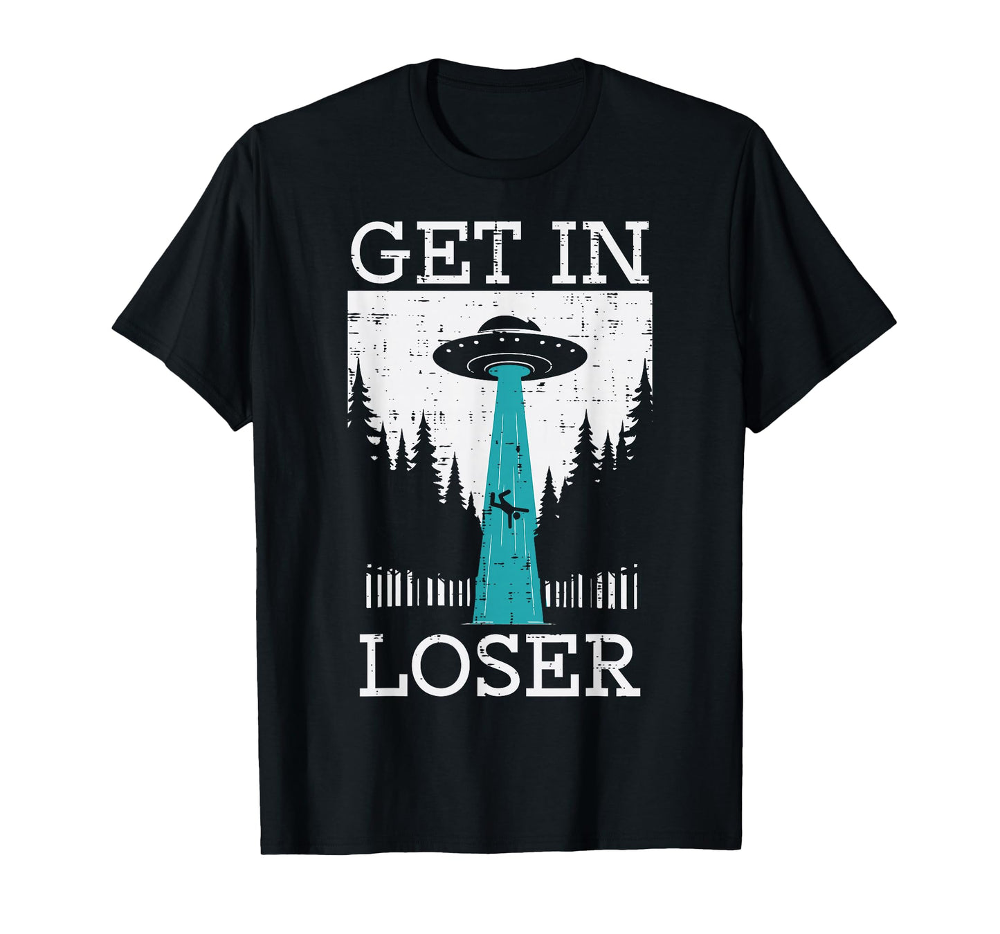 Alien UFO Get In Loser Funny Abduction Men Women Boys Girls T-Shirt
