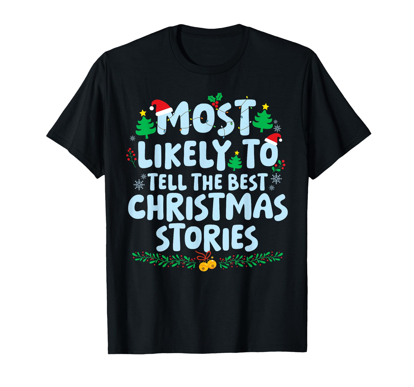Most Likely to Tell The Best Christmas Stories Xmas Holiday T-Shirt