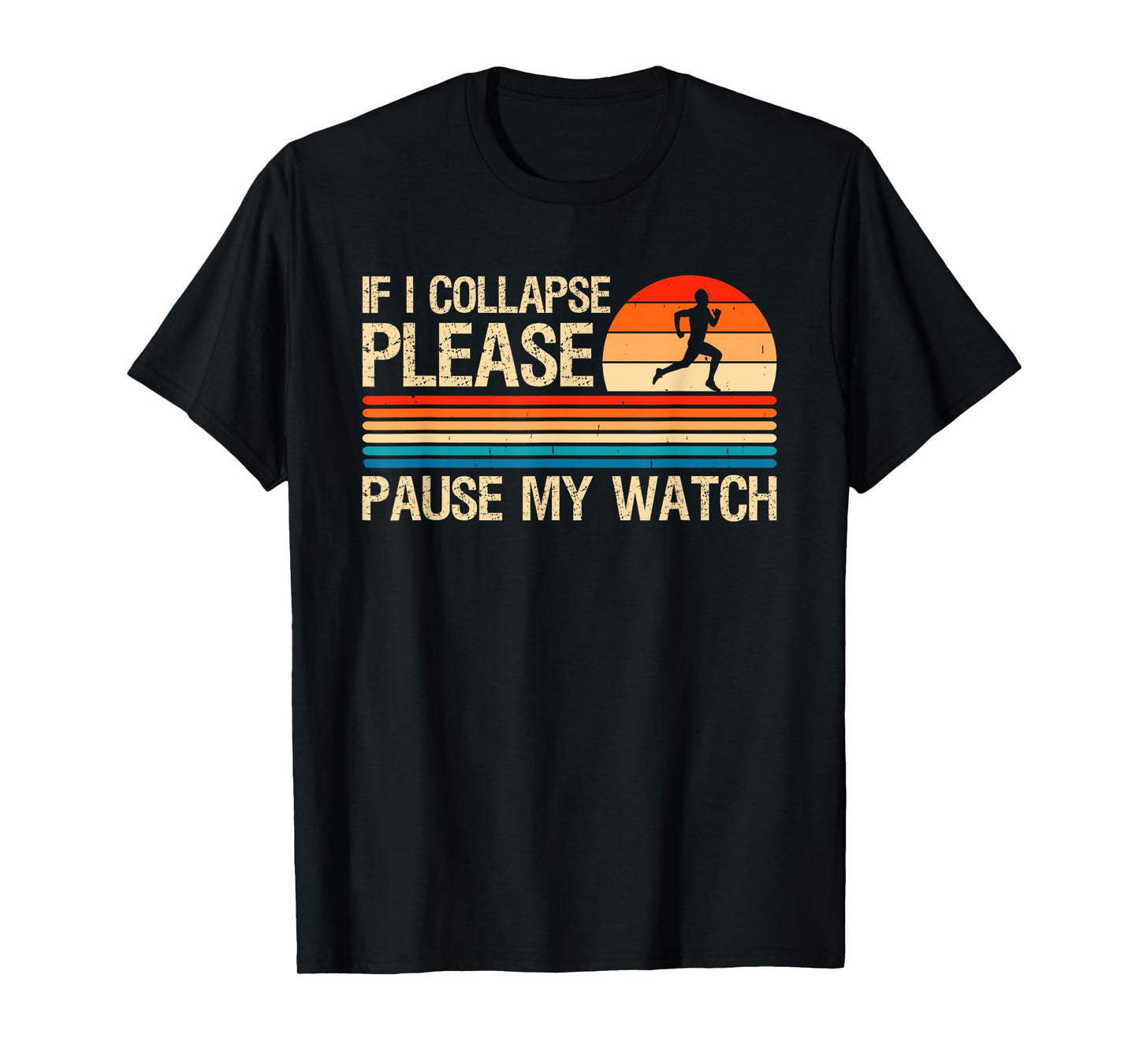 If I Collapse Please Pause My Watch Funny Running Runner T-Shirt