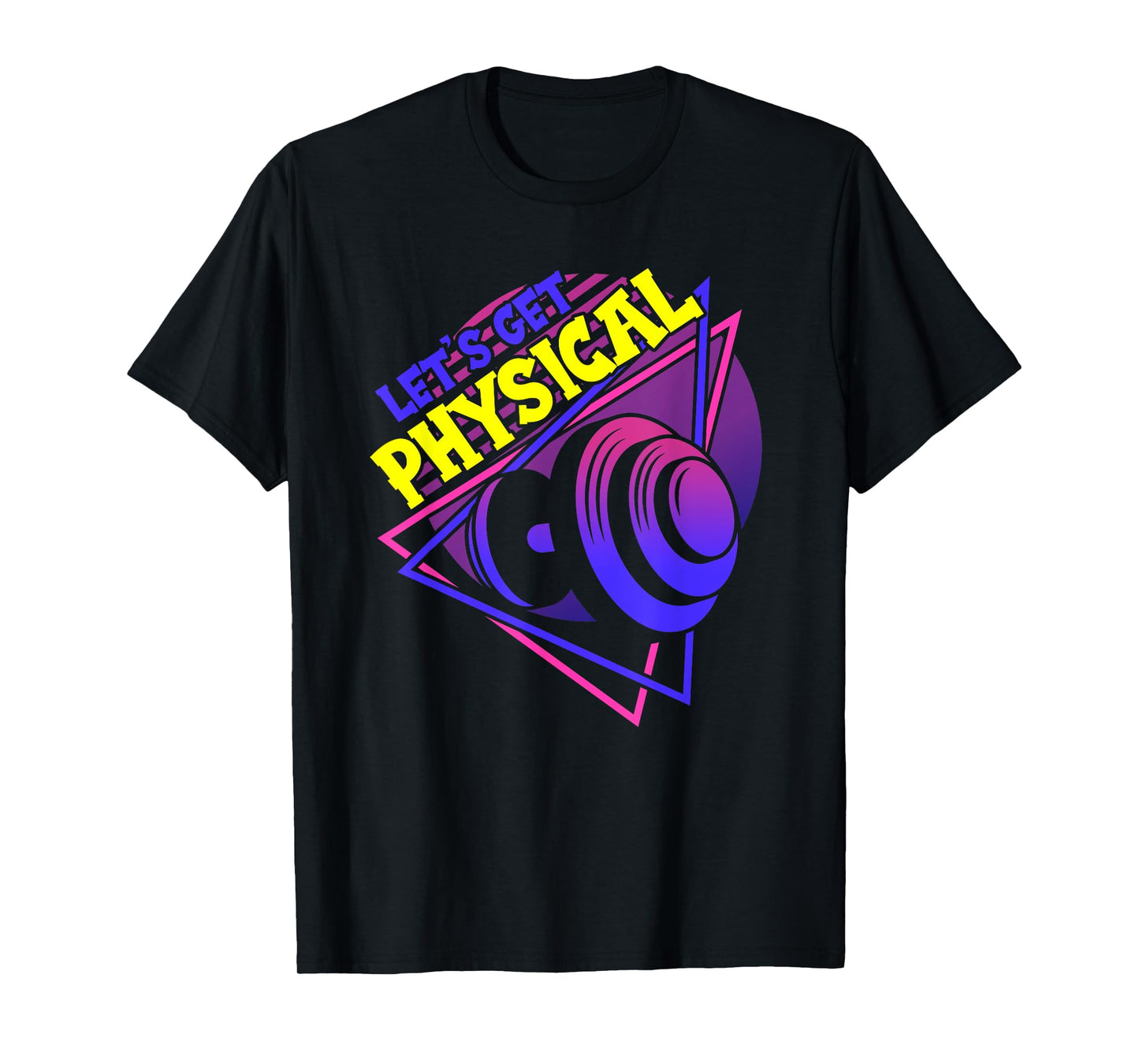 Lets Get Physical - Gym Fitness 80's Workout T-Shirt