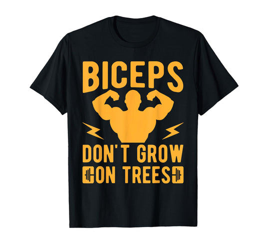 Fitness Motivation Bodybuilder Don´t Grow On Trees Gym T-Shirt