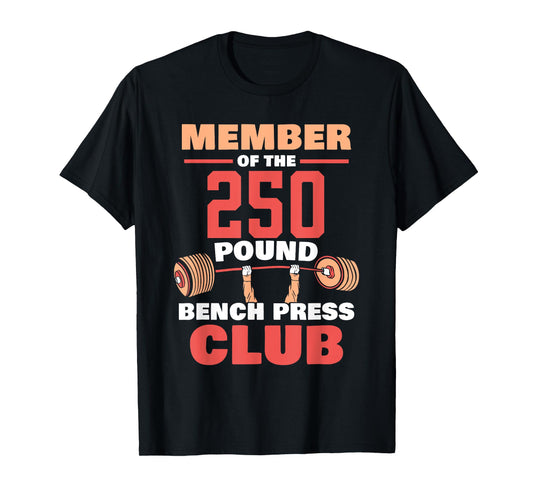 Member Of The 250 Pound Bench Press Club Strength Gym T-Shirt