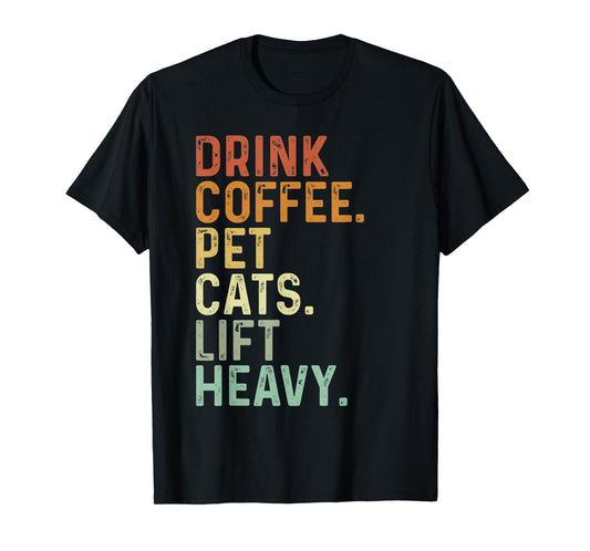 Drink Coffee Pet Cats Lift Heavy Funny Gym Retro Vintage T-Shirt