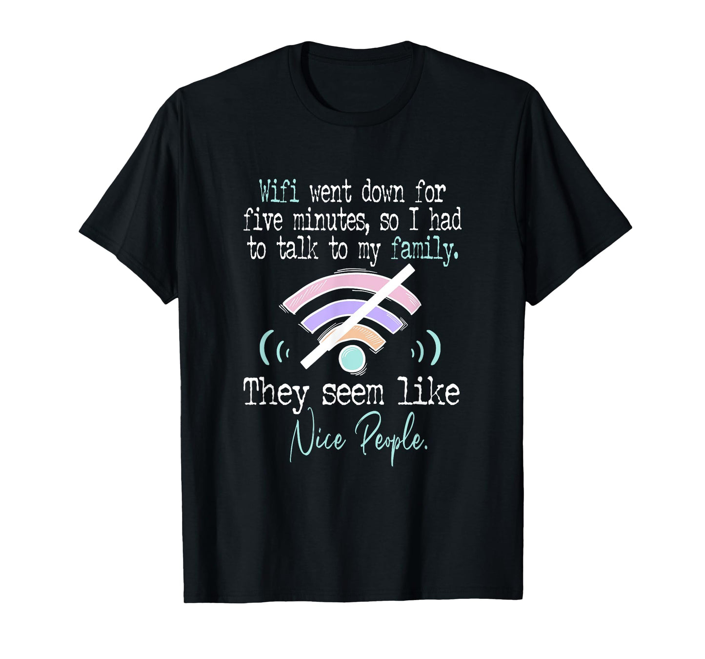 Wifi Went Down For Five Minutes Funny T-Shirt