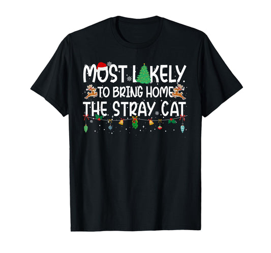 Family Christmas Xmas Most Likely to Bring Home A Stray Cat T-Shirt
