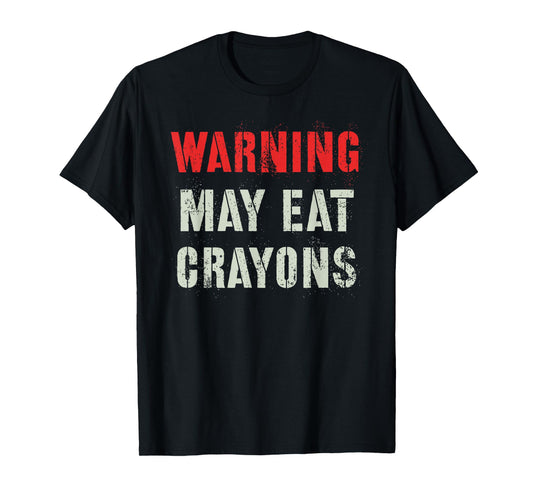 Sarcastic I MAY EAT CRAYONS Eater Proud Our Troop Military T-Shirt