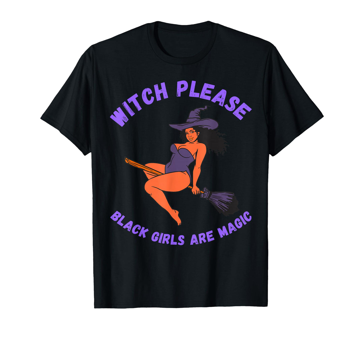 Funny Halloween Costume Witch Please Black Girls are Magic T-Shirt