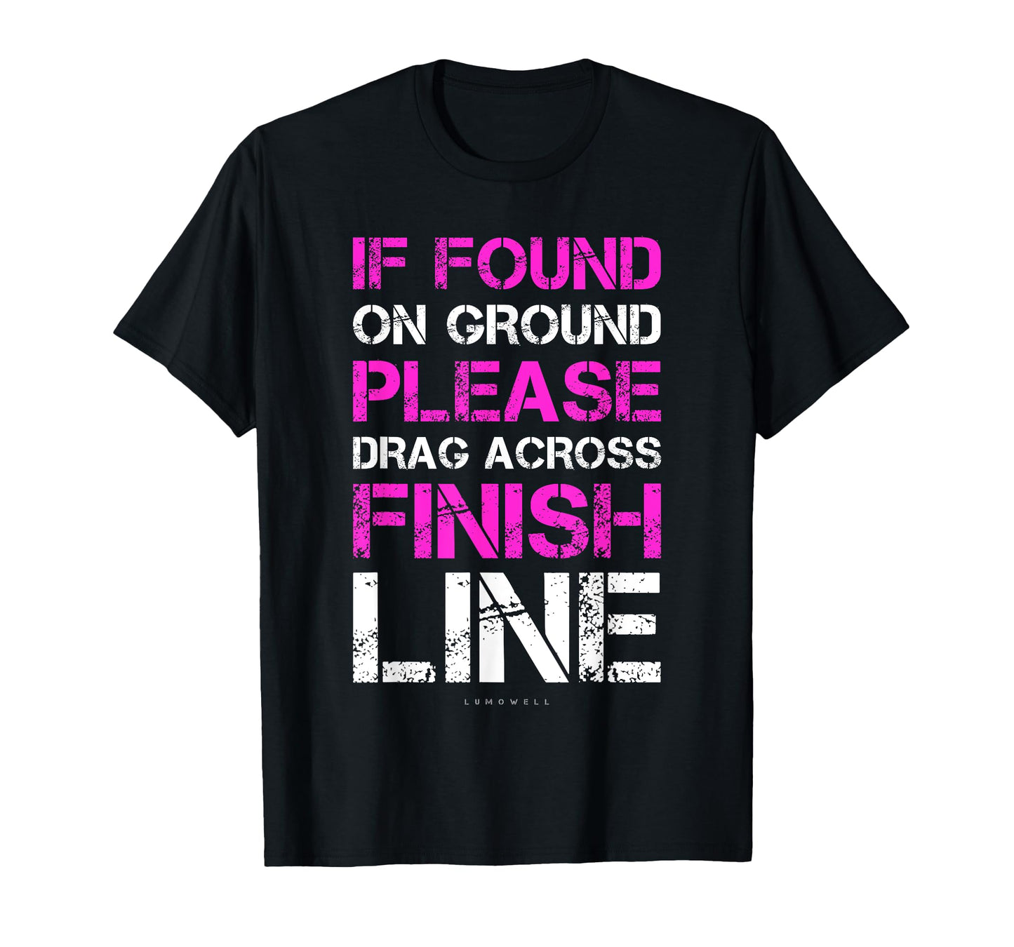 If Found On Ground Drag Across Finish Line Funny Tee T-Shirt