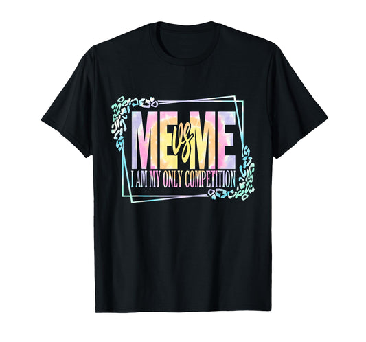 Motivational Me Vs Me I Am My Own Competition Tie Dye T-Shirt