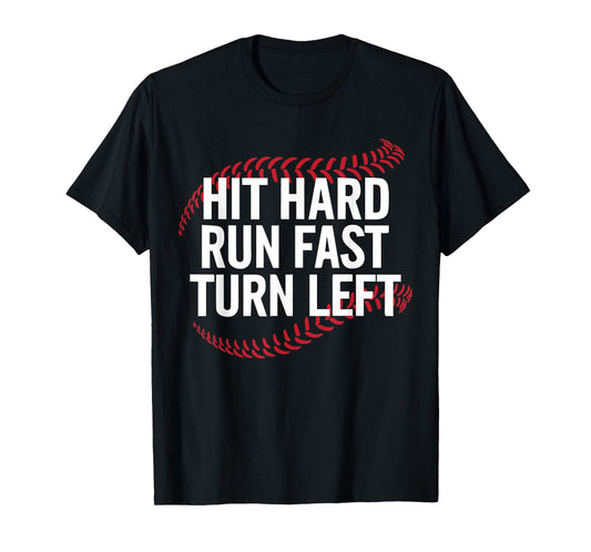 Hit Hard Run Fast Turn Left Funny Baseball Player T-Shirt