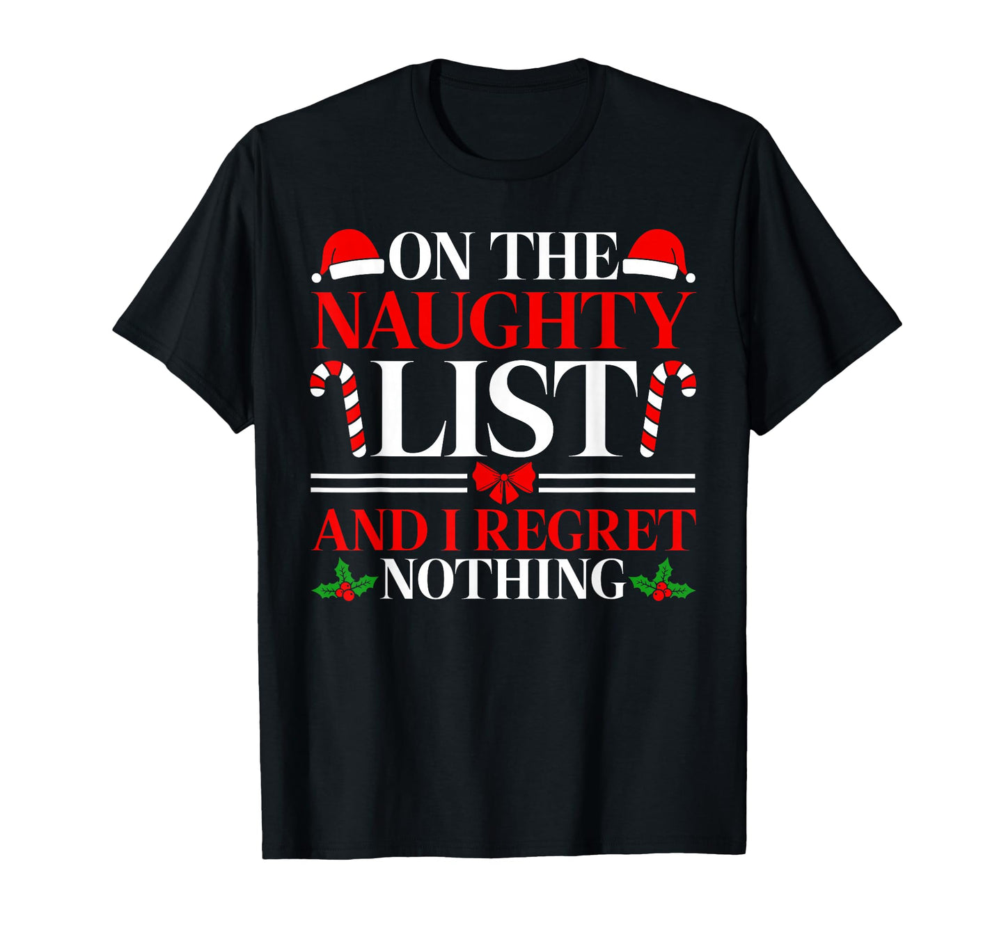 On The Naughty List and I Regret Nothing Funny Christmas T-Shirt