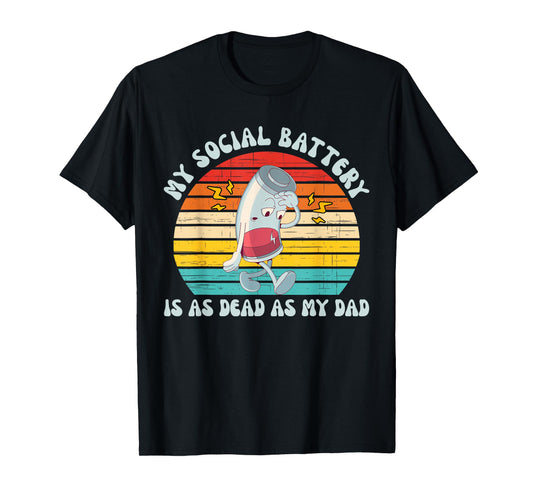 My Social Battery Is As Dead As My Dad Vintage Design T-Shirt