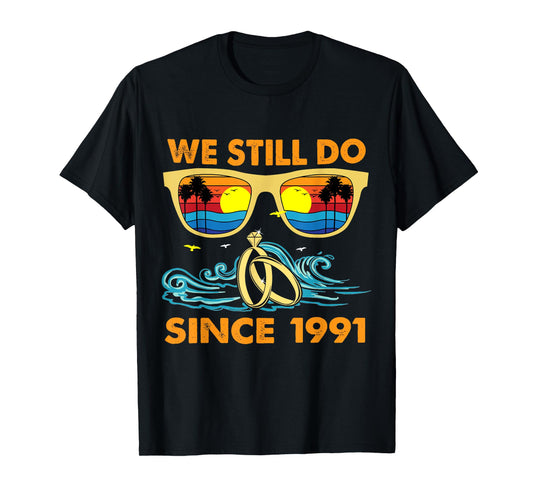 We Still Do Since 1991 Wedding Anniversary Wife Husband T-Shirt