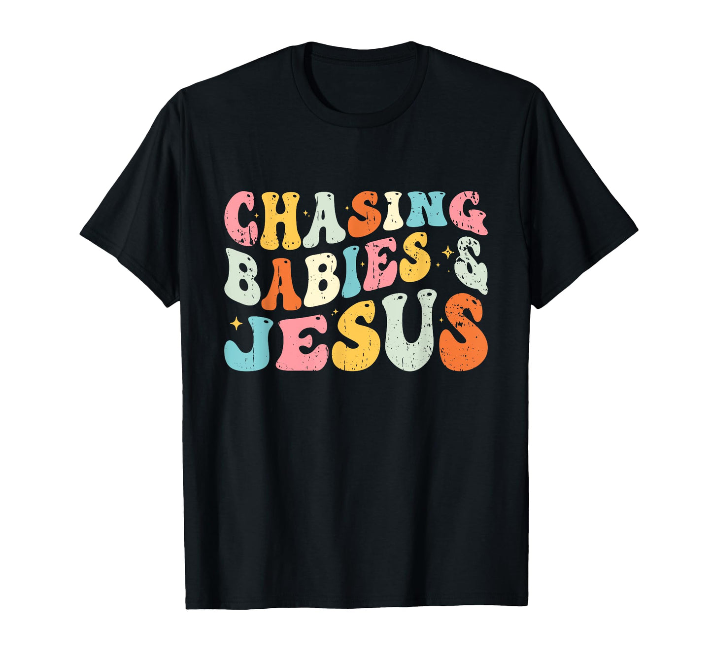 Chasing Babies And Jesus Religious Christian T-Shirt