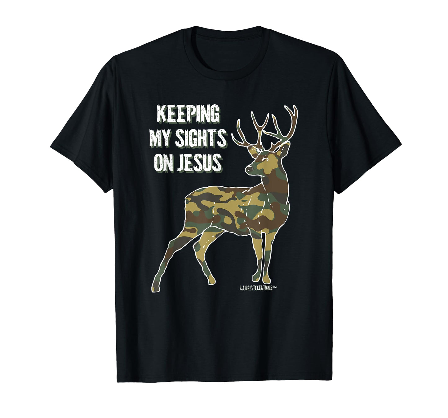 Keeping My Sights on Jesus Christian Camouflage Deer Hunter T-Shirt