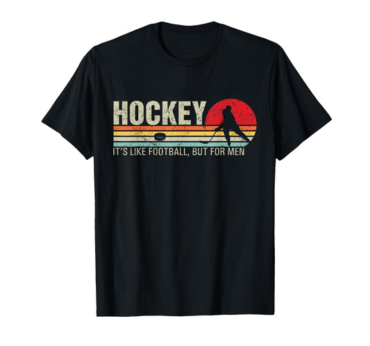 Hockey Its Like Football But For Men Funny Retro Hockey T-Shirt