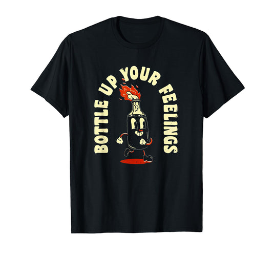 Funny Bottle Up Your Feelings T-Shirt