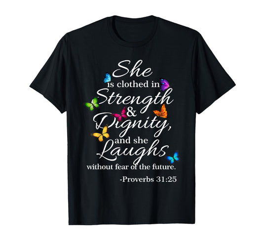 She is Clothed Strength & Dignity Proverbs 31:25 T-Shirt