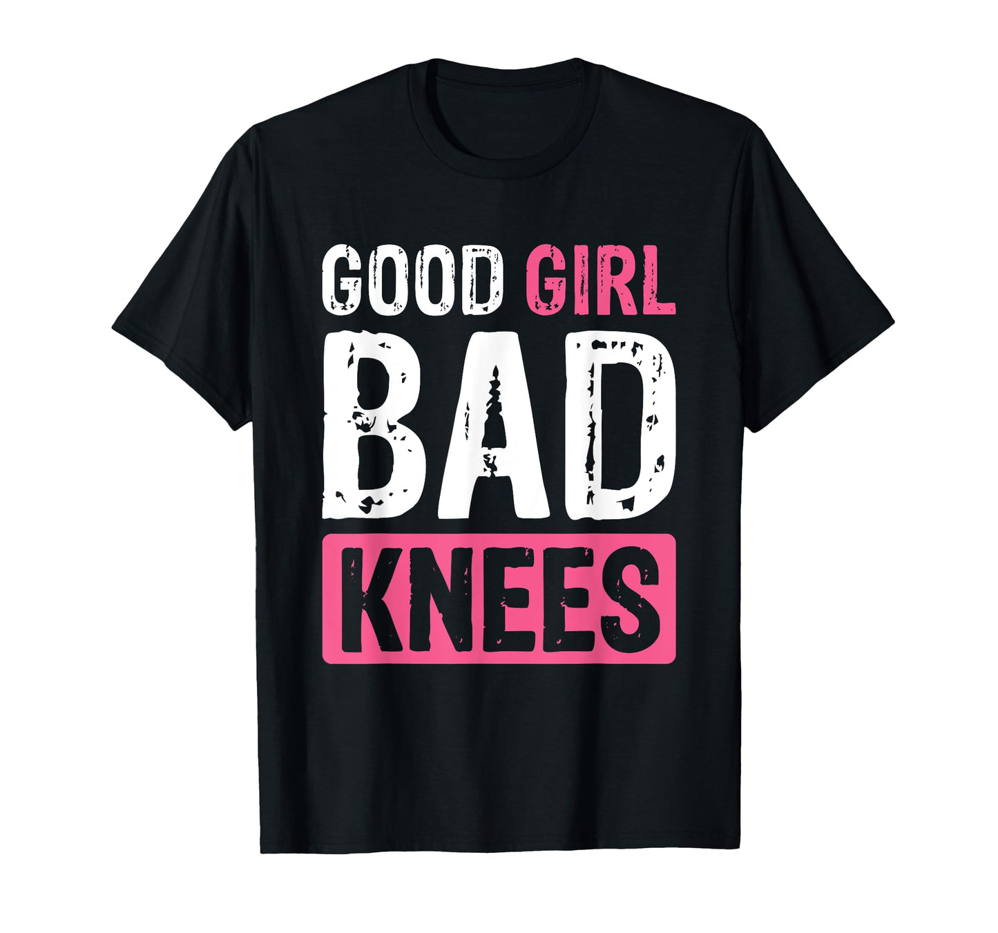 Good Girl Bad Knees T-Shirt
