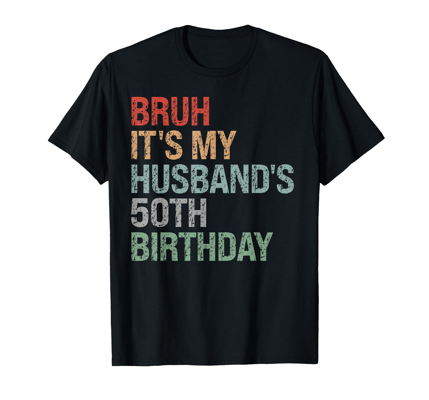 Bruh It's My Husband's 50th Birthday King 50 Year Old Funny T-Shirt