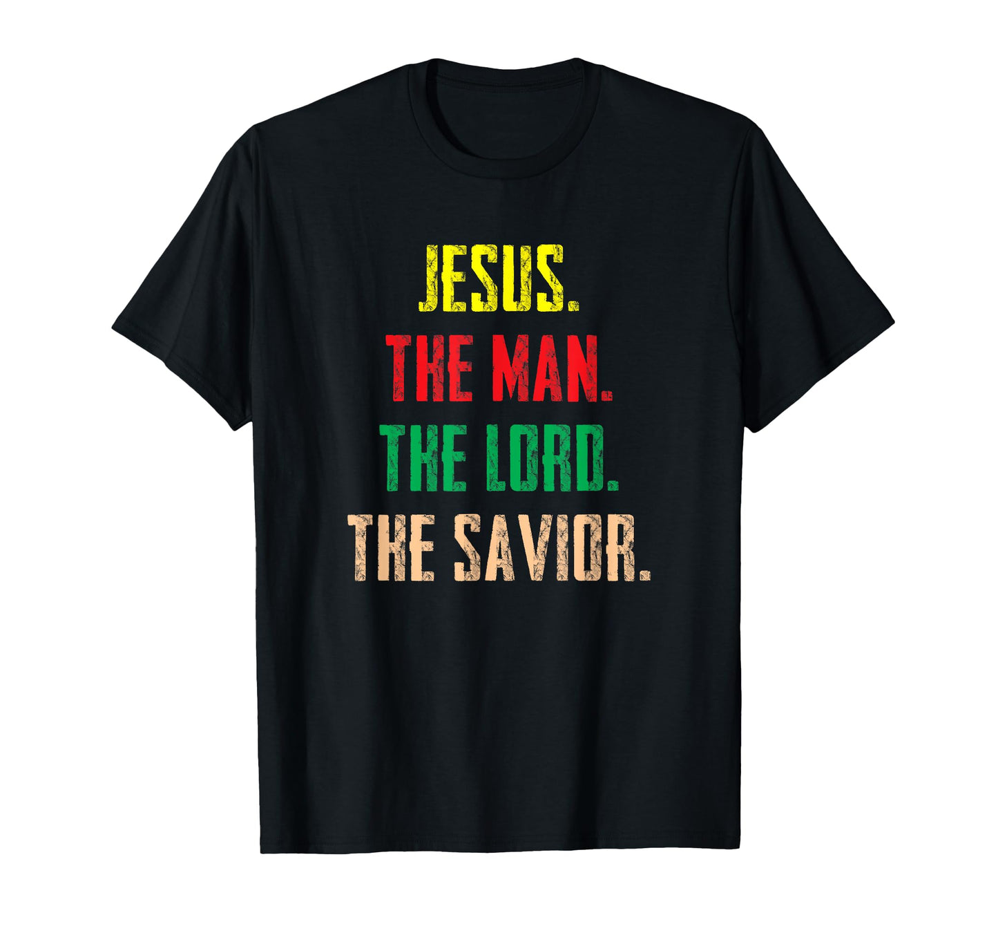 Jesus The Man The Lord The Savior - Christian Gift T-Shirt