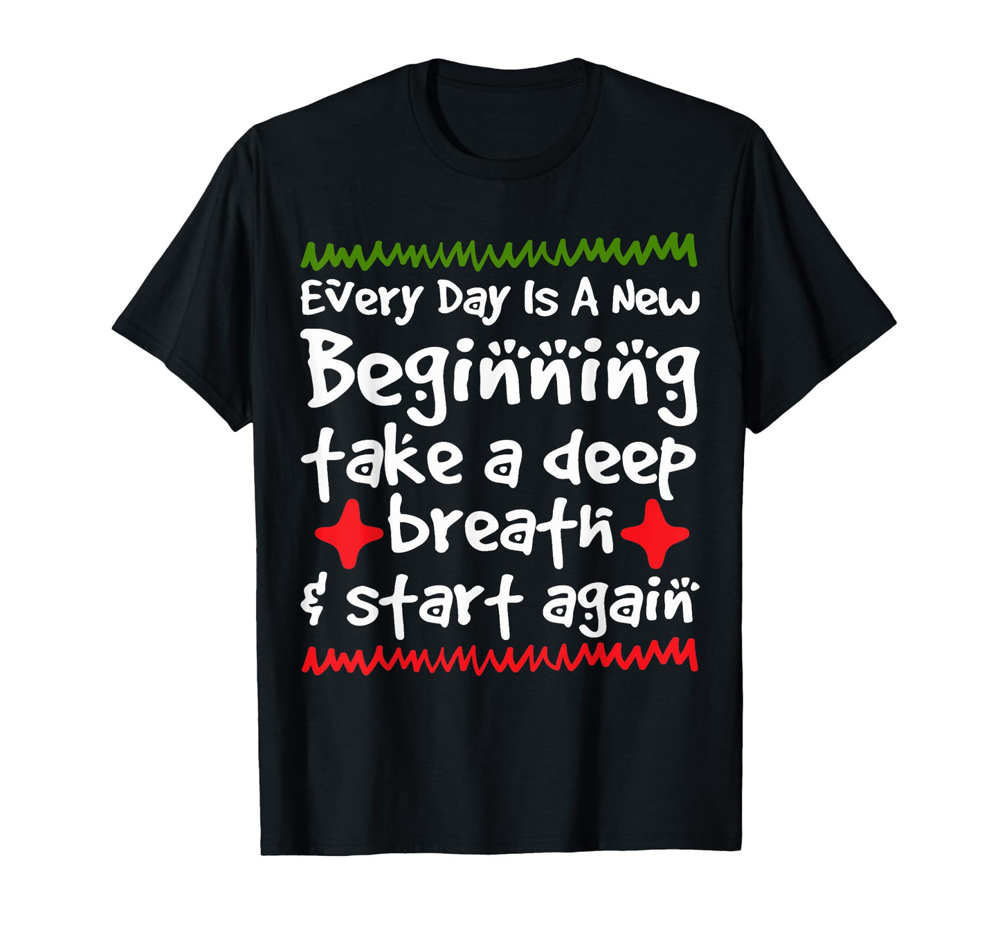 Every Day is a New Beginning Take a Deep Breath Shirt T-Shirt