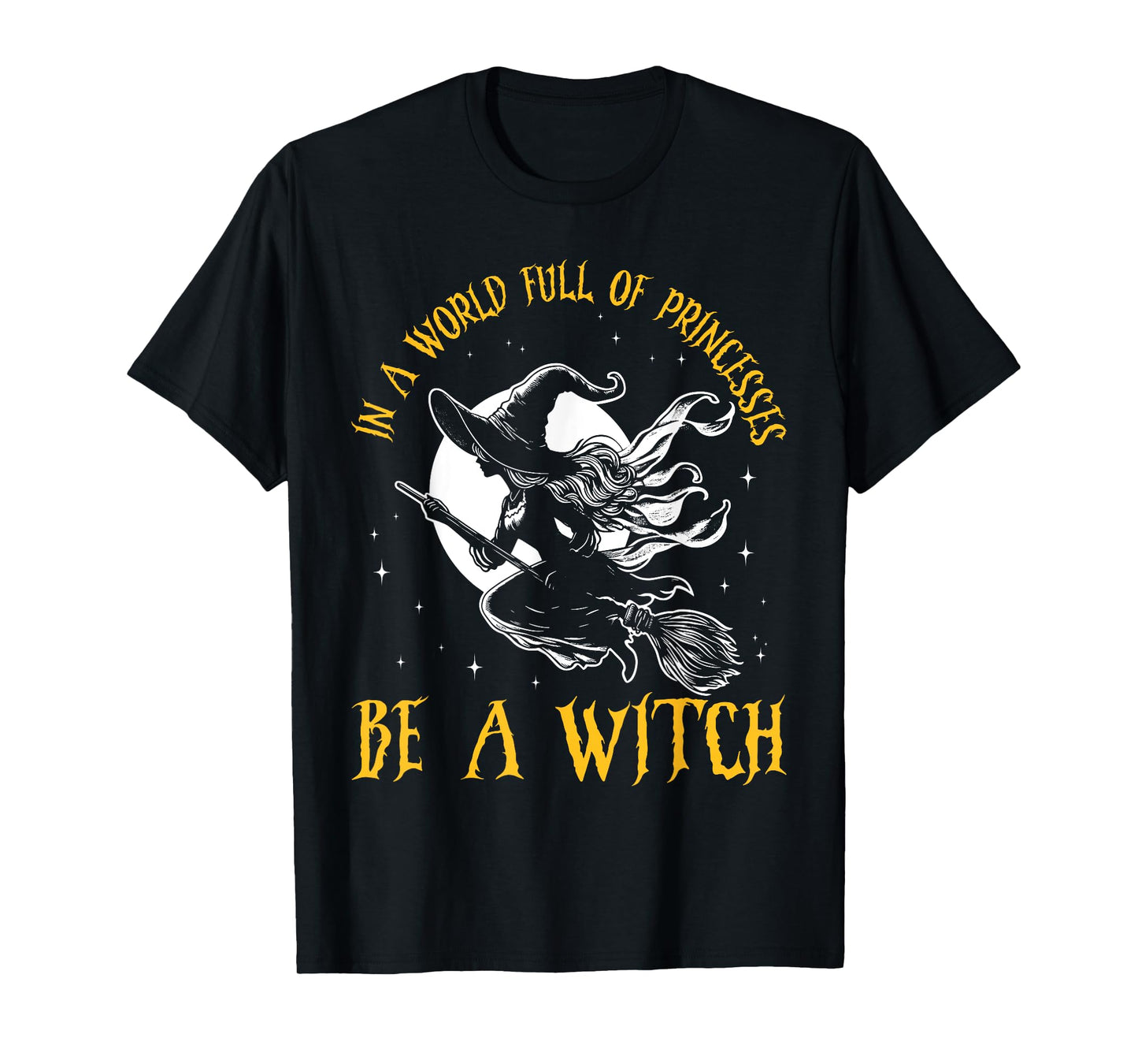 In a World Full of Princesses Be a Witch Halloween 2024 T-Shirt
