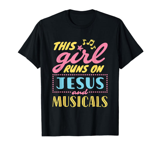Musical Theater This Girl Runs On Jesus and Musicals Graphic T-Shirt