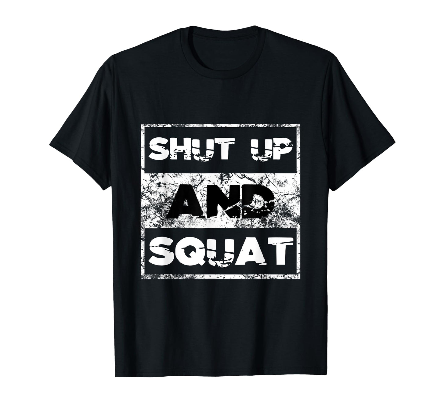 Shut Up and Squat Weightlifting Powerlifting Gym Workout T-Shirt