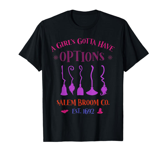A Girl's Gotta Have Options Salem Broom T-Shirt
