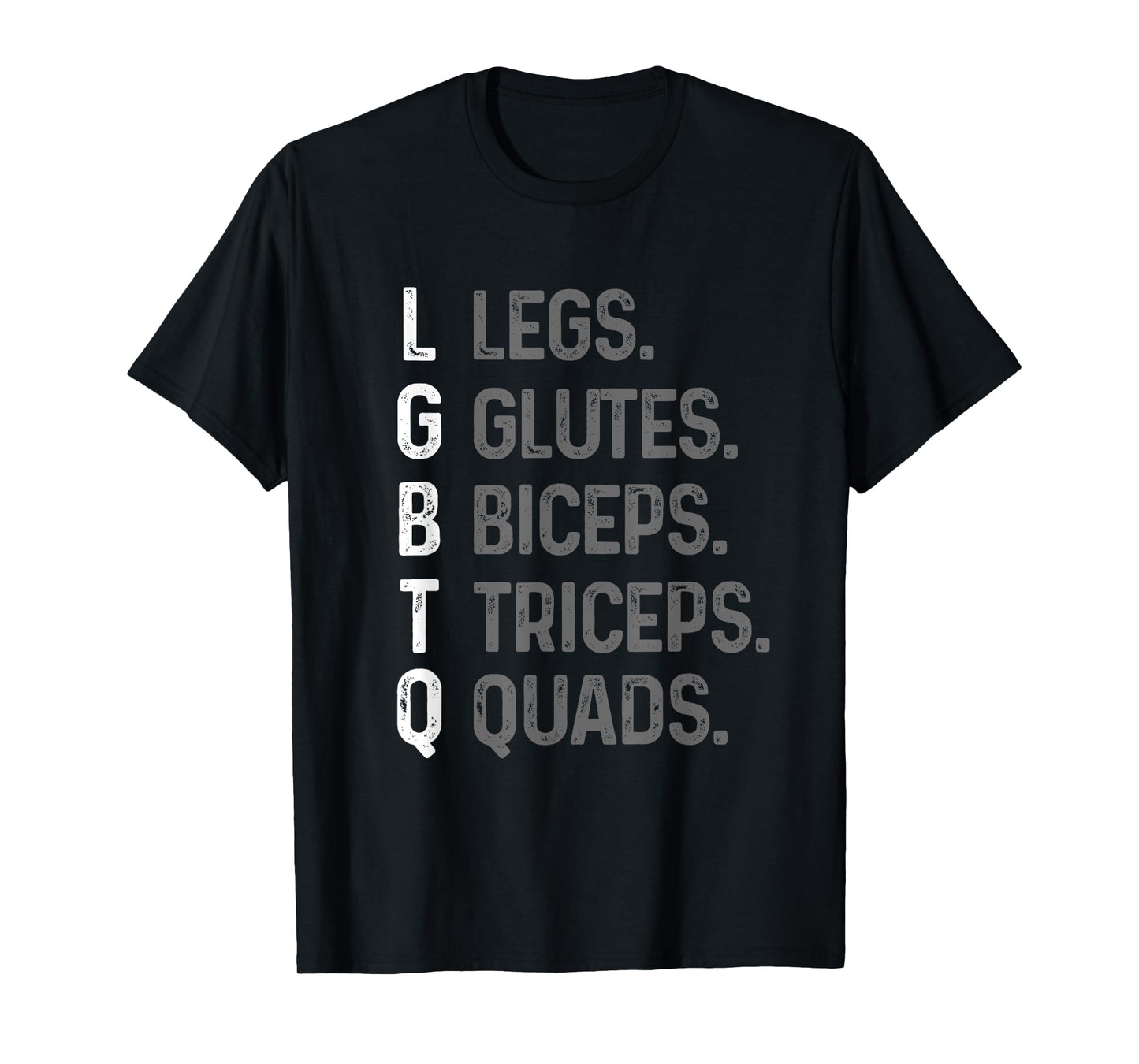 Lgbtq Legs Glutes Biceps Triceps Quads Gym Lover Tee T-Shirt