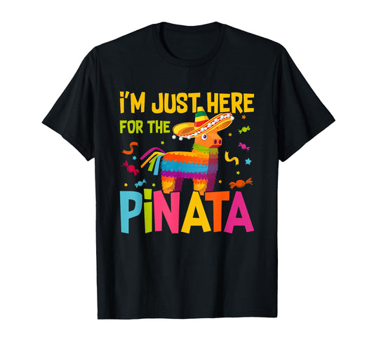 I'm Just Here For The Pinata Funny Mexican Party T-Shirt