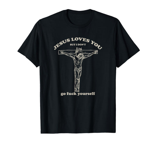 Vintage Jesus Loves You But I Don't T-Shirt