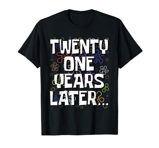 Twenty One Years Later Funny Meme 21 Year Old 21st Birthday T-Shirt