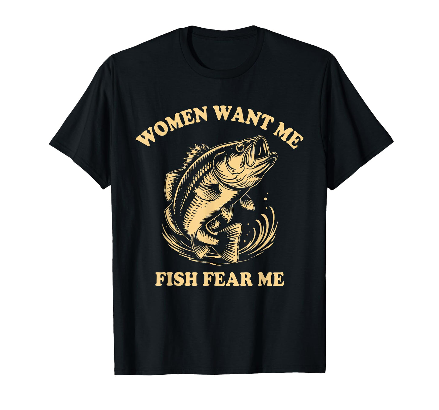 Vintage Women Want Me Fish Bass Fear Me Funny Fishing Men T-Shirt