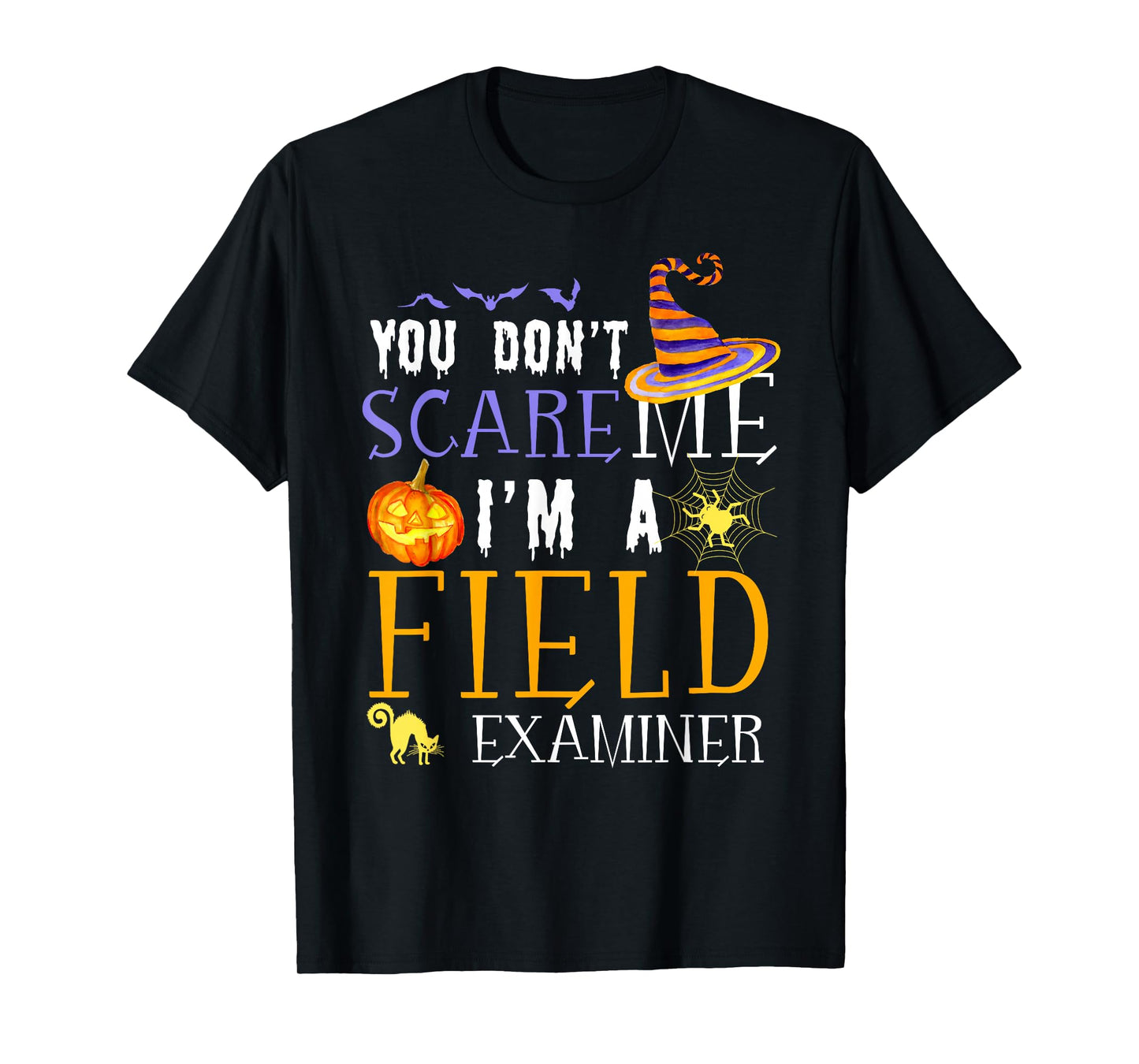 You Don't Scare Field Examiner Halloween Saying Fun T-Shirt
