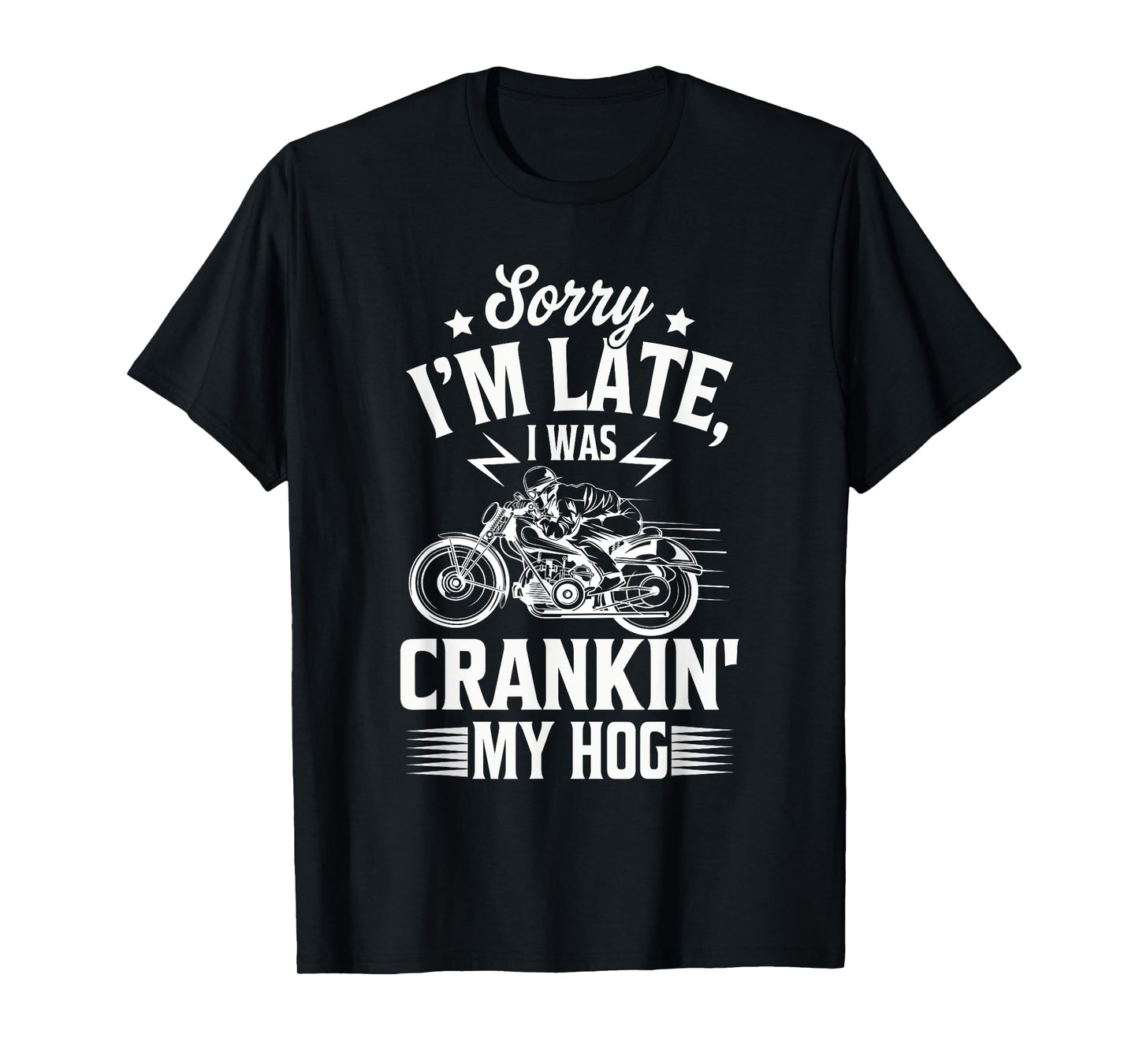 Sorry I'm Late I Was Crankin' My Hog Funny Sarcastic Saying T-Shirt