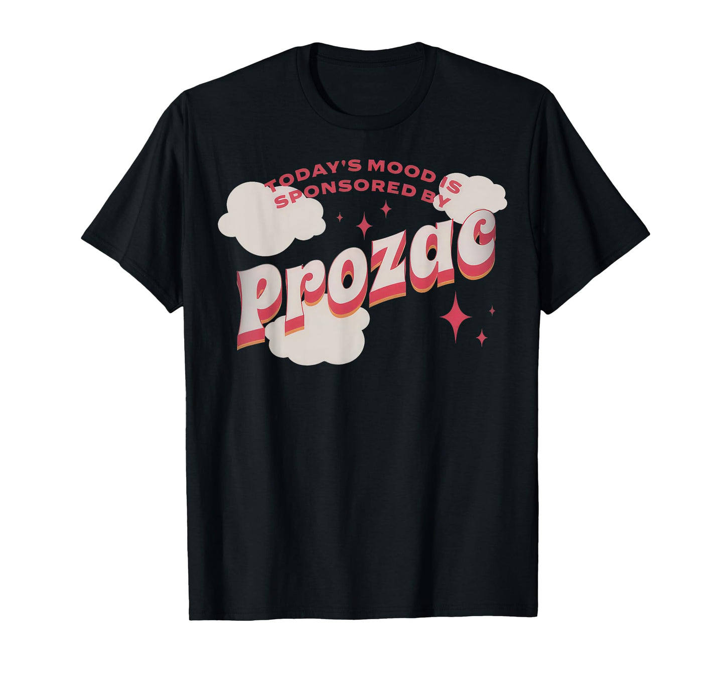 Today's Mood Is Sponsored By Pro-zac Mental Health Anxiety T-Shirt