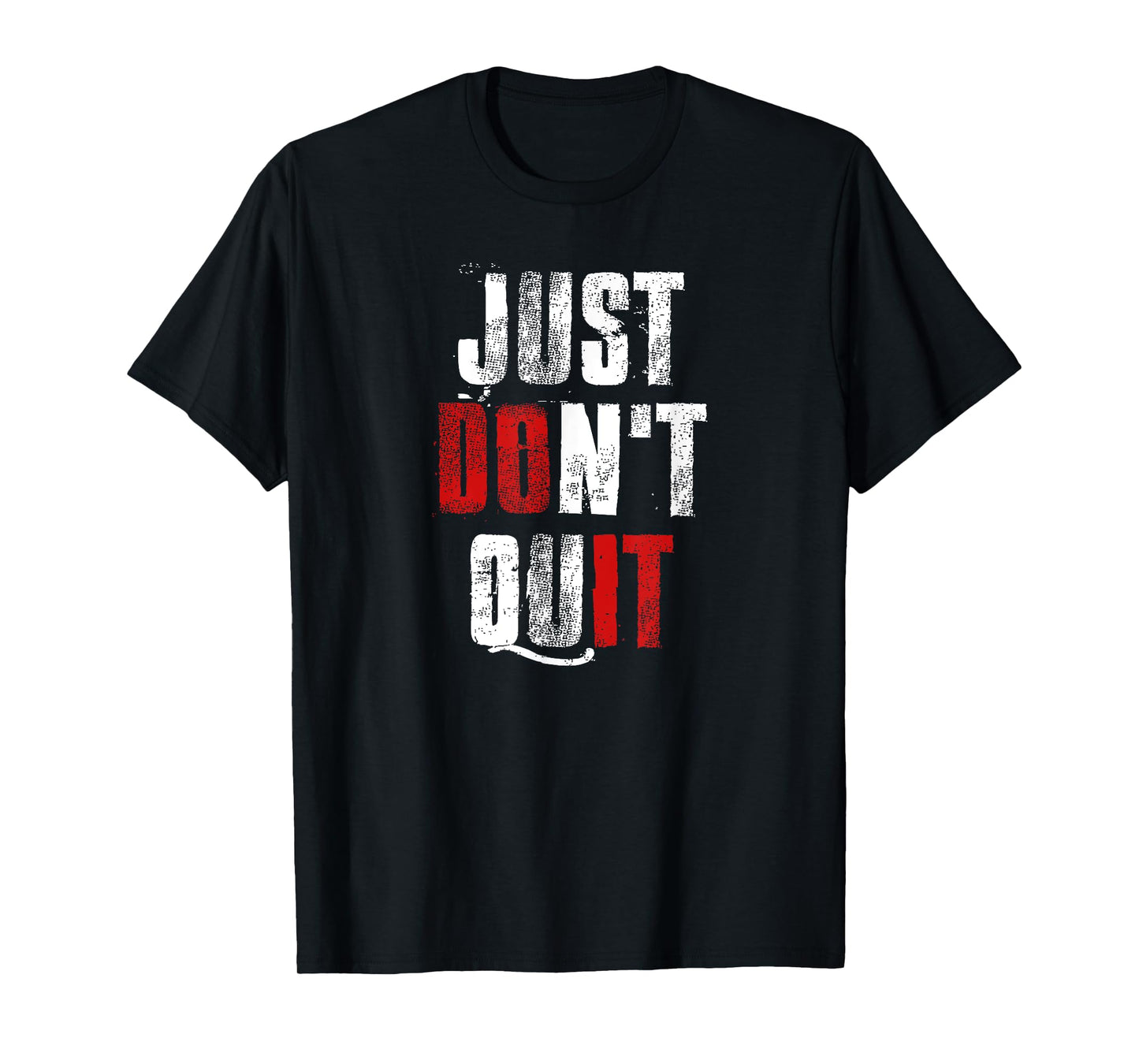 Just Don't Quit , Do it Motivational Gym Fitness Workout T-Shirt
