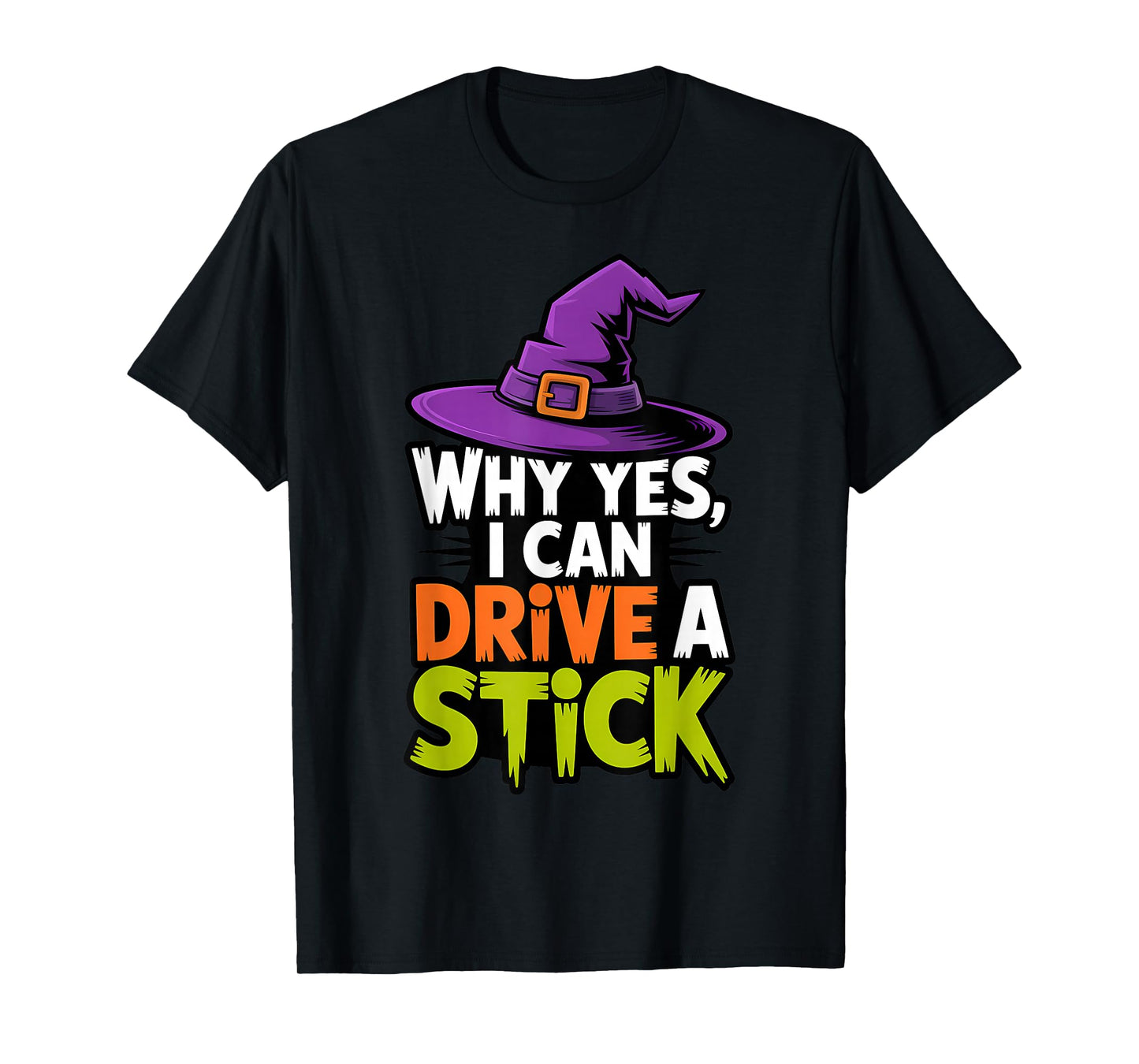 Why Yes, I Can Drive A Stick Witch Funny Halloween Quote T-Shirt