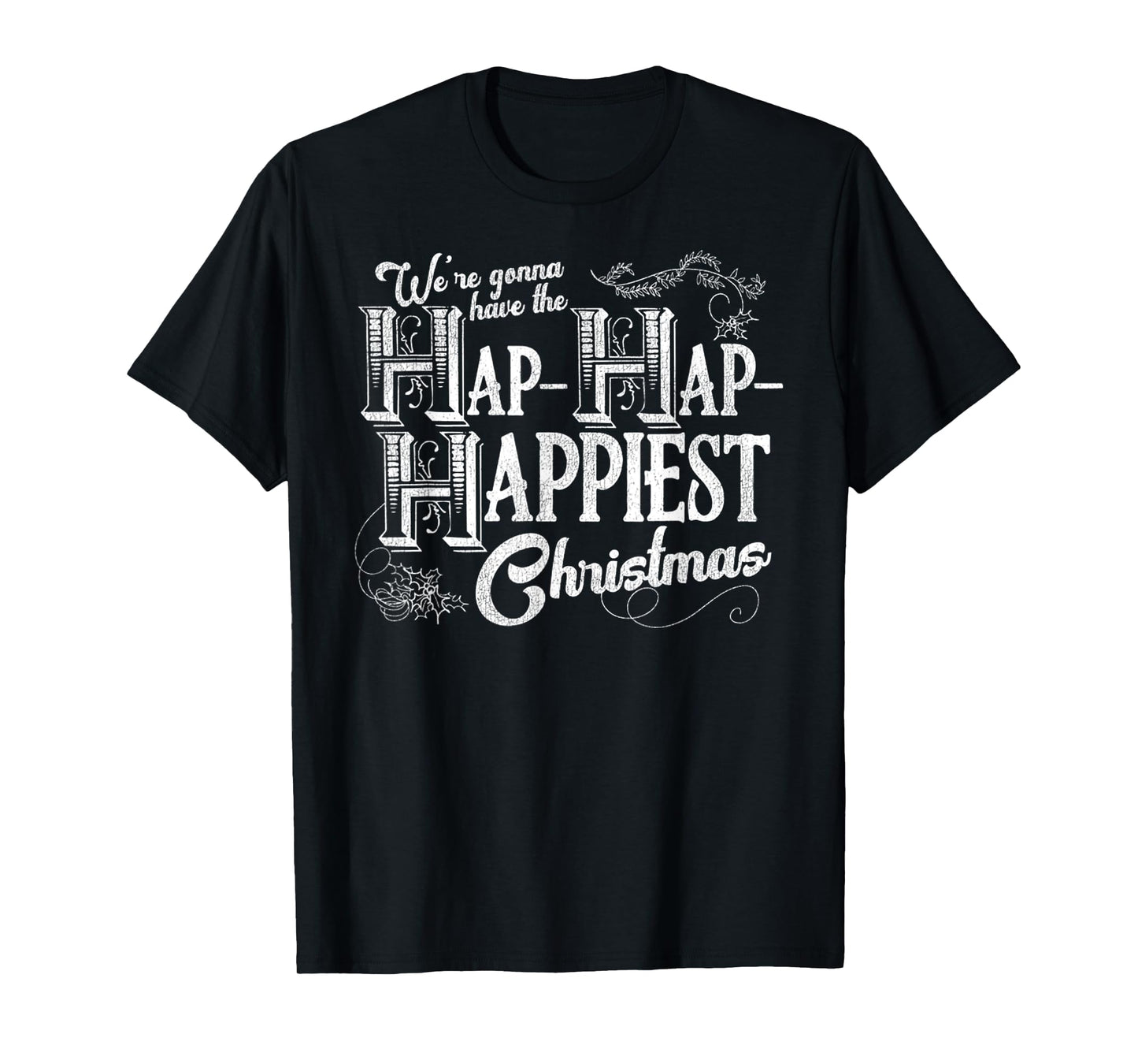Vintage We're Gonna Have The Hap Hap Happiest Christmas T-Shirt