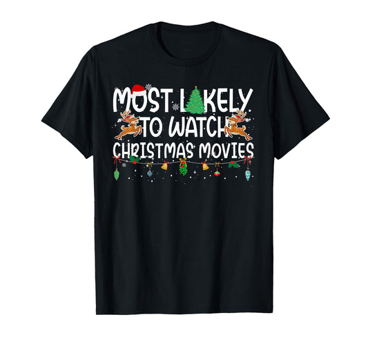 Family Christmas Xmas Most Likely to Watch Christmas Movies T-Shirt
