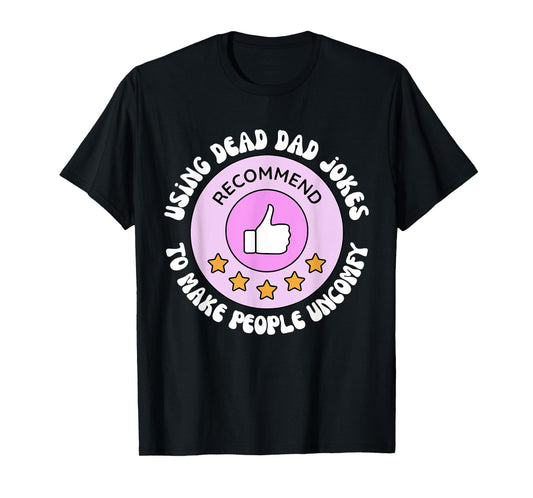 Using Dead Dad Jokes To Make People Uncomfy Vintage Quote T-Shirt