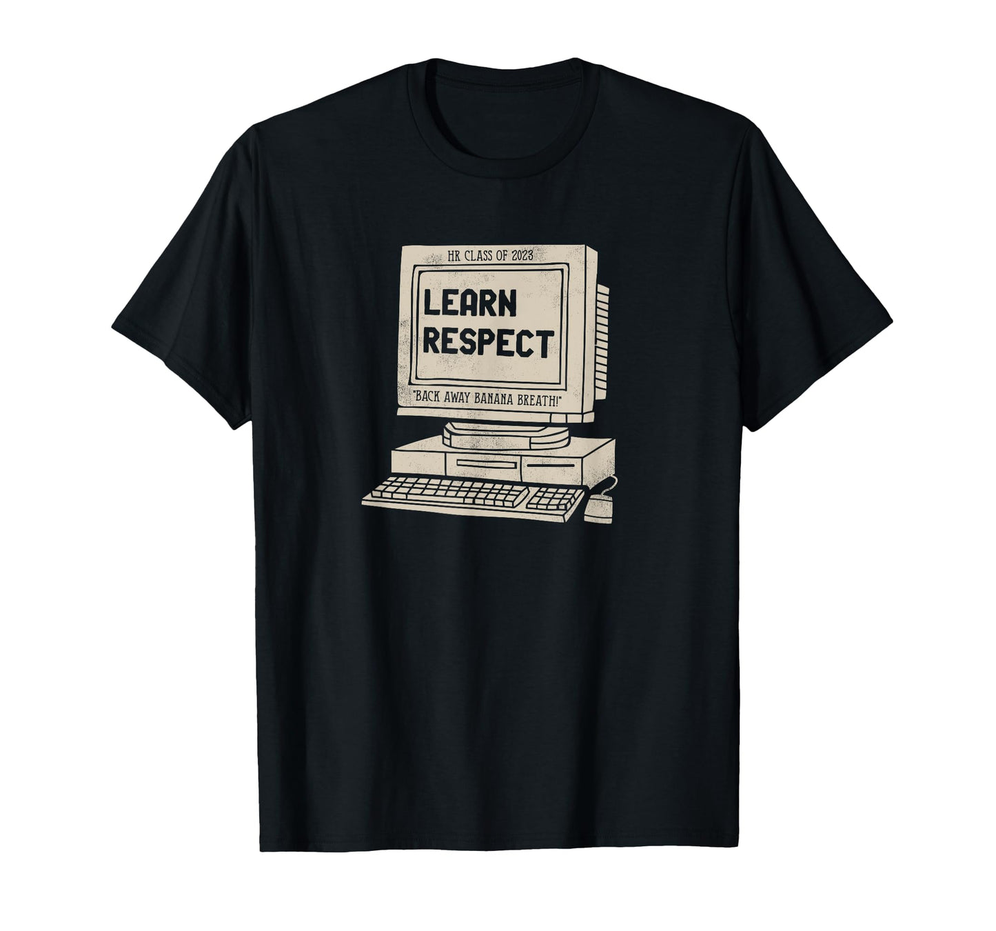 Banana Breath Learn Respect I think You Should Leave T-Shirt