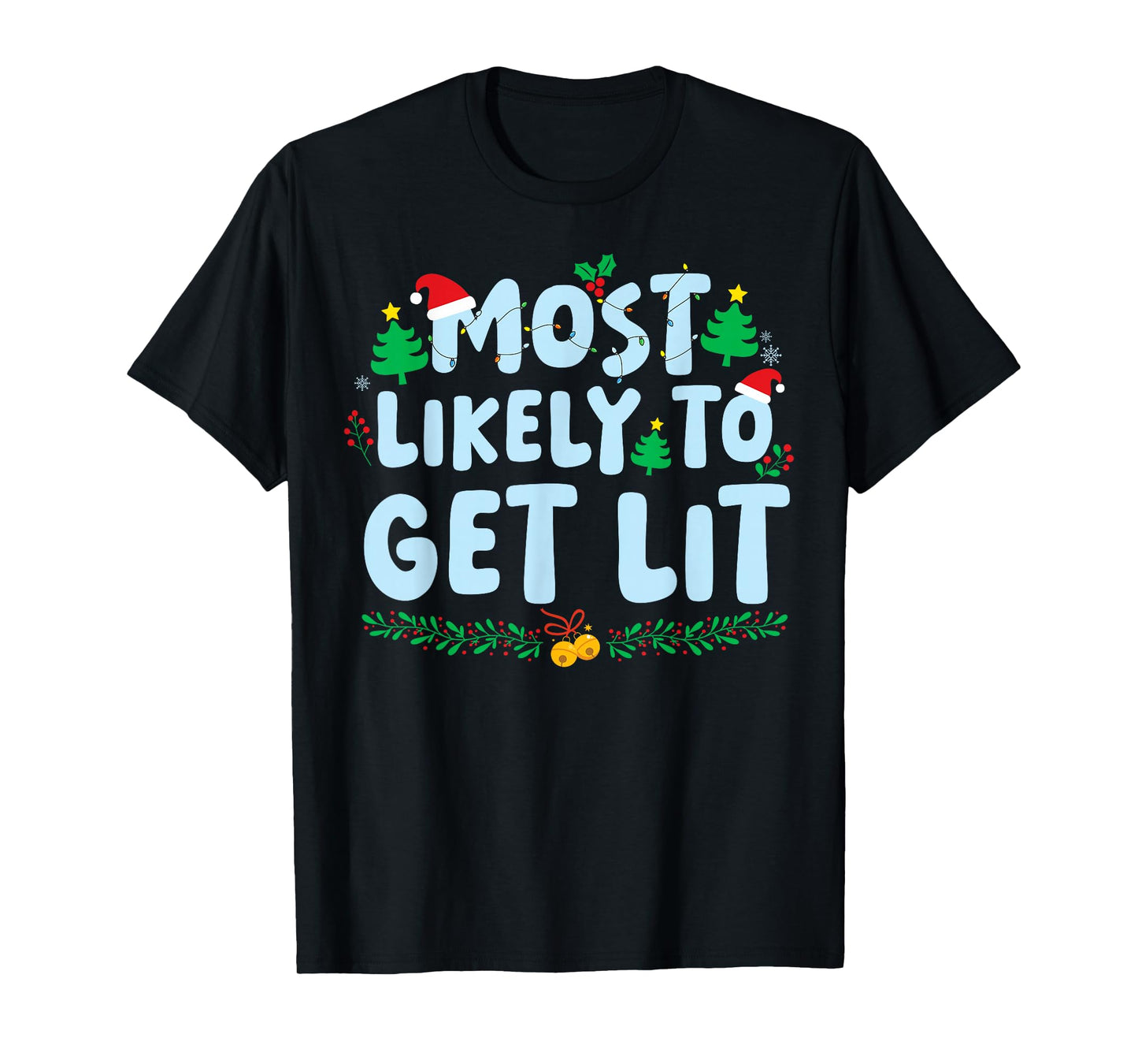 Most Likely to Get Lit Family Matching Christmas Holiday T-Shirt